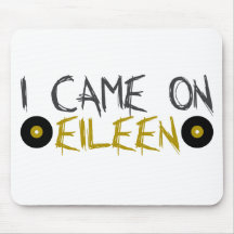 I Came on Eileen Mouse Mats