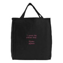 "I cannot live without books."Thomas Jefferson Embroidered Bag