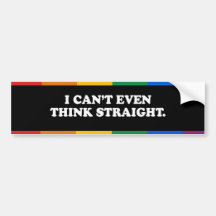I CAN'T EVEN THINK STRAIGHT - .png Bumper Sticker