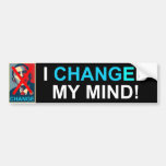 I Changed My Mind Bumper Sticker