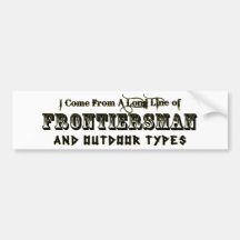 I Come From A Long Line of Frontiersman Bumper Sticker