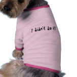 I didn't do it!, TwistedHearts Dog Tshirt