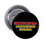 I Didn't Slap You Pinback Button