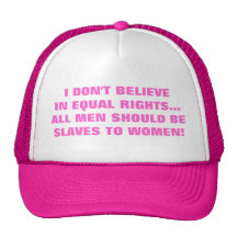 I DON'T BELIEVE IN EQUAL RIGHTS HATS