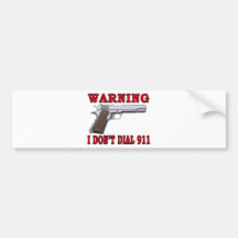 I Don't Dial 911 Bumper Sticker
