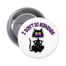 "I Don't Do Mornings" Cat Gifts Pinback Buttons