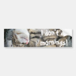 I don't do mornings kitten design bumper sticker