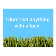 I don't eat anything with a face post card