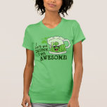 I don't get DRUNK I get AWESOME Tee Shirt