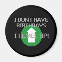 I Don't Have Birthdays... Magnet