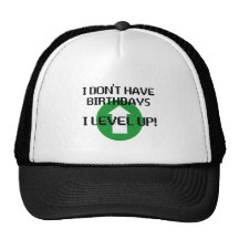 I Don't Have Birthdays... Trucker Hats