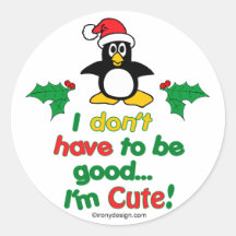 I don't have to be good round stickers