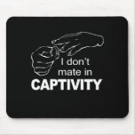 I DON'T MATE IN CAPTIVITY T-shirt Mouse Mat
