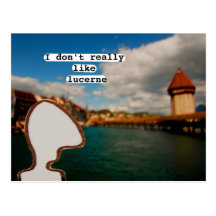 i don't really like lucerne post cards