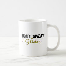 I Don'T Sweat Coffee Mugs