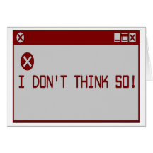 I Don't Think So! Card