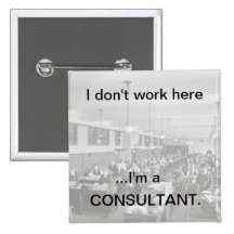 I don't work here  ...I'm a CONSULTANT1 Button