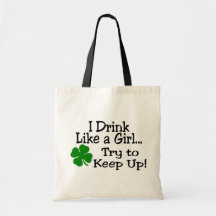 I Drink Like A Girl Try To Keep Up Clover Bag
