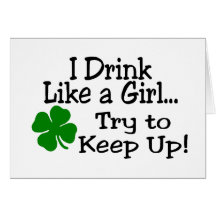 I Drink Like A Girl Try To Keep Up Clover Greeting Cards
