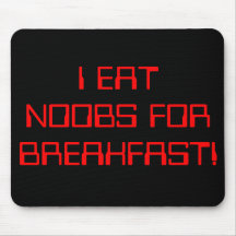 I EAT N00BS FOR BREAKFAST! MOUSE MAT