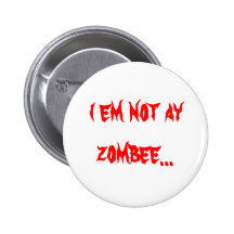 "i em not a zombee..." button