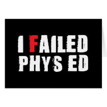 I Failed Phys Ed White Text cards