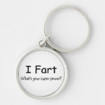 I Fart Whats Your Super Power Key Chains