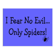 "I Fear NO Evil, Only Spiders"---T-Shirts and Gift Post Card