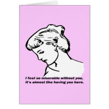 I Feel So  Miserable Without You... Card