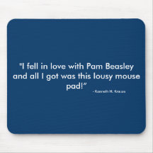 "I fell in love with Pam Beasley and all I got ... Mouse Mat