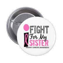 I Fight For My Sister Breast Cancer Pins