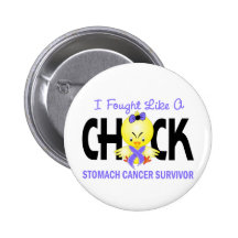 I Fought Like A Chick Stomach Cancer Survivor Pinback Buttons
