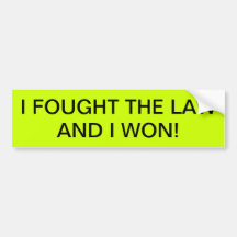 I FOUGHT THE LAW AND I WON! BUMPER STICKERS