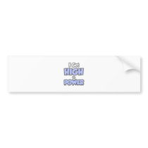 I Get High On Power bumper stickers
