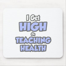I Get High On Teaching Health Mouse Pad