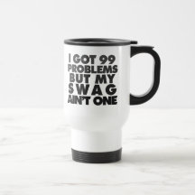 I got 99 problems coffee mugs