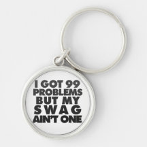I got 99 problems key chain