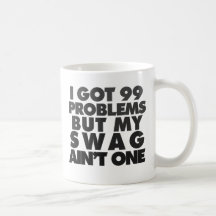 I got 99 problems mugs