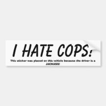 I HATE COPS!, This sticker was placed on this v... Bumper Sticker
