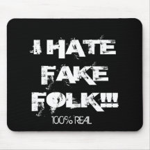 I HATE FAKE FOLK!!!, 100% REAL MOUSE MATS