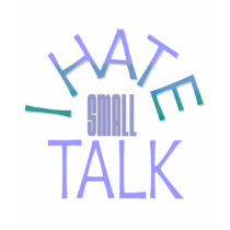 I Hate Small Talk Ladies T-Shirt t-shirts