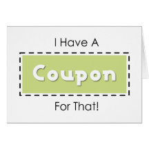 I Have A Coupon For That! Greeting Card