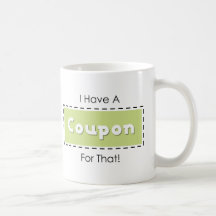 I Have A Coupon For That! Mug