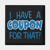 I have a coupon for that! refrigerator magnets