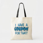 I have a coupon for that! tote bags