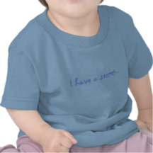I have a secret... tee shirt