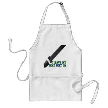 I Have My Seat Belt On Aprons