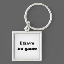 I Have No Game keychains