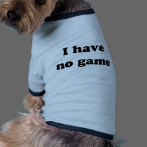 I Have No Game pet clothing