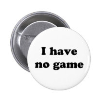 I Have No Game buttons